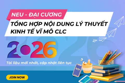 NEU Tổng hợp nội dung lý thuyết Kinh tế vĩ mô CLC